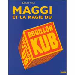 ISBN Maggi et la magie du bouillon Kub, Français, 124 pages
