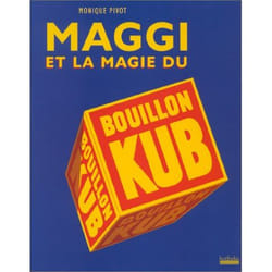 Maggi et la magie du bouillon kub
