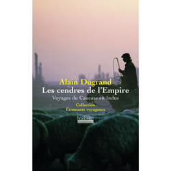 Les cendres de l'empire - voyages du caucase en indus