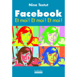 Facebook - et moi ! et moi ! et moi !