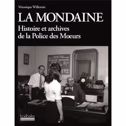ISBN La Mondaine; Histoire Et Archives De La Police Des Moeurs, histoire, Français, Livre broché