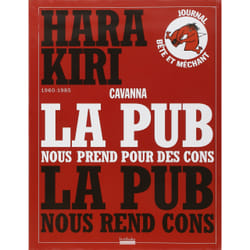 Hara kiri 1960-1985 - la pub nous prend pour des cons - la pub nous rend cons