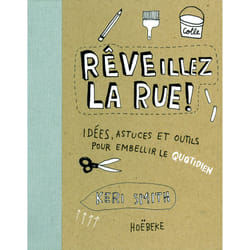 RÊVeillez la rue ! idées, astuces et outils pour embellir le quotidien