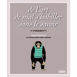 ISBN De l'art de mal s'habiller sans le savoir, Français, 112 pages