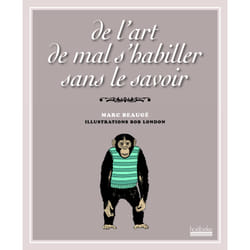 De l'art de mal s'habiller sans le savoir