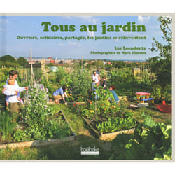 Tous au jardin - ouvriers, solidaires, partagés, les jardins se réinventent
