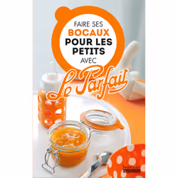 ISBN Faire ses bocaux pour les petits avec Le Parfait®, Français, 128 pages