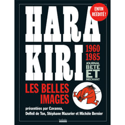 Hara Kiri, journal bête et méchant - les belles images, 1960-1985