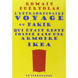 Dilettante L EXTRAORDINAIRE VOYAGE DU FAKIR QUI ETAIT RESTE COINCE DANS UNE ARMOIRE IKEA