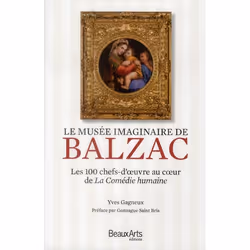 ISBN Le Musee Imaginaire De Balzac; Les 100 Chefs-D'Oeuvre Au Coeur De La Comedie Humaine, histoire, Français