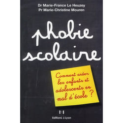 Phobie Scolaire - Comment aider les enfants et les adolescents en mal d'école ?