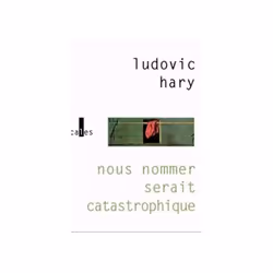 ISBN Nous nommer serait catastrophique, Français, 144 pages