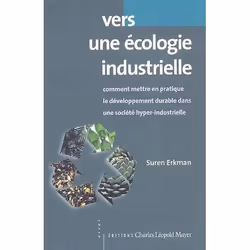ISBN Vers Une Ecologie Industrielle; Comment Mettre En Pratique Le Developpement Durable Dans Une Societe Hyper-Industrielle, ...
