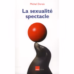 ISBN La Sexualite Spectacle, société, Français, Livre broché