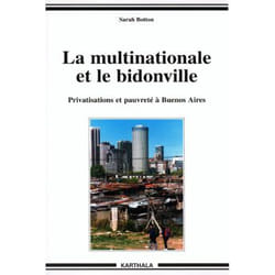La multinationale et le bidonville - privatisations et pauvrete a buenos aires