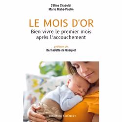 ISBN Le mois d'or - Bien vivre le premier mois après l'accouchement : Le livre de Céline Chadelat, Marie Mahé-Poulin, Santé, ...