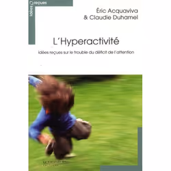 ISBN L'Hyperactivite; Idees Recues Sur Le Trouble Deficit De L'Attention, Psychologie, Français