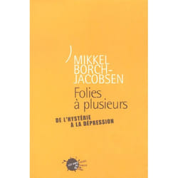 Folies à plusieurs. De l'hystérie à la dépression