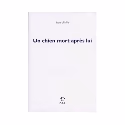 P.O.L Editeur UN CHIEN MORT APRES LUI, Français
