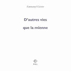 P.O.L Editeur D AUTRES VIES QUE LA MIENNE, Français, Couverture rigide