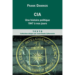 CIA - une histoire politique de 1947 à nos jours