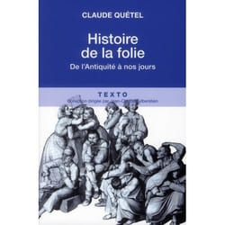Histoire de la folie - de l'Antiquité à nos jours