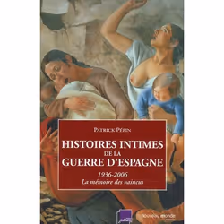 ISBN Histoires Intimes De La Guerre D'Espagne; 1936-2006, histoire, Français