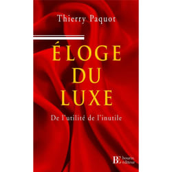 Eloge du luxe - De l'utilité de l'inutile
