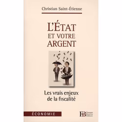 ISBN L'Etat Et Votre Argent; Les Vrais Enjeux De La Fiscalite, Économie, Français