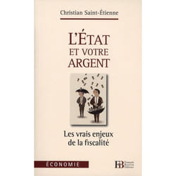 L'etat et votre argent - les vrais enjeux de la fiscalité