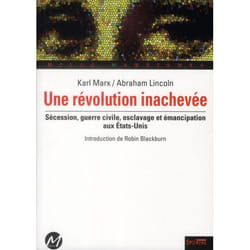 UNE RÉVOLUTION INACHEVÉE - Karl Marx et Abraham Lincoln (Broché)