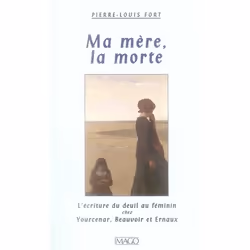 ISBN Ma Mere, La Morte; L'Ecriture Du Deuil Au Feminin Chez Yourcenar, Beauvoir Et Ernaux, Littérature, Français, Livre broch ...