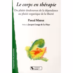 ISBN Le Corps En Therapie; Du Plaisir Douloureux De La Dependance Au Plaisir Orgastique De La Liberte, société, Français, Liv ...