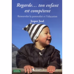 ISBN Regarde... Ton Enfant Est Competent; Renouveler La Parentalite Et L'Education, Psychologie, Français