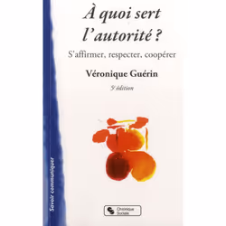 ISBN A Quoi Sert L'Autorite ?; S'Affirmer, Respecter, Cooperer (5e Edition), société, Français, Livre broché