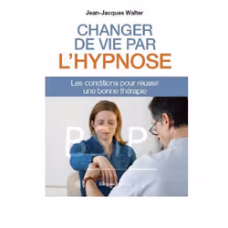 ISBN Changer Votre Vie Par L'Hypnose; Les Conditions Pour Reussir Une Bonne Therapie, Santé, esprit et corps, Français