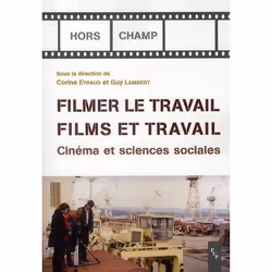 ISBN Filmer Le Travail; Films Et Travail; Cinema Et Sciences Sociales, TV & radio, Français