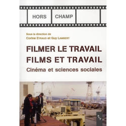 FILMER LE TRAVAIL FILMS ET TRAVAIL (Broché)