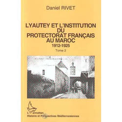 Lyautey et l'institution du protectorat français au Maroc (3 volumes)