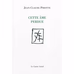 Le Castor Astral CETTE ÂME PERDUE PRIX GONCOURT DE LA POESIE 2012)