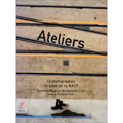Ateliers 12 photographes, 12 sites de la ratp - 12 photographes - 12 sites de la ratp