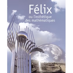 ISBN Félix ou L'esthétique des mathématiques, Français, 200 pages