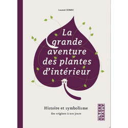 La grande aventure des plantes d'intérieur - histoire et symbolisme des origines à nos jours