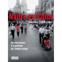 Naître en chine - des résistances à la politique de l'enfant unique