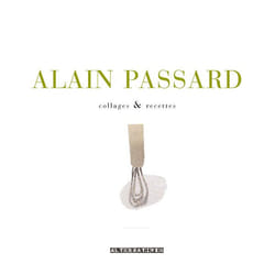 Alain Passard - collages & recettes
