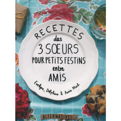 Recettes des 3 soeurs pour petits festins entre amis
