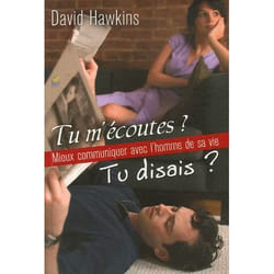Tu m ecoutes ? tu disais ? mieux communiquer avec l homme de sa vie