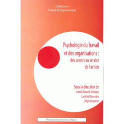 Psychologie du travail et des organisations - des savoirs au service de l'action