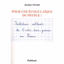 ISBN Pour Une Ecole Laique Du Peuple ! Instituteurs Militants De L'Entre-Deux-Guerres En France, histoire, Français, Livre br ...