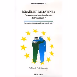 ISBN Israel Et Palestine : Deux Emanations Inachevees De L'Occident ? Une Solution Imposee : Seule Issue Pour La Paix ?, poli ...